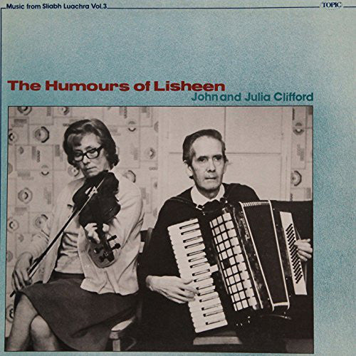 John Clifford (6) and Julia Clifford : Music From Sliabh Luachra Vol. 3 : The Humours Of Lisheen (LP, Album)