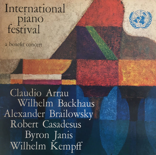 Claudio Arrau, Wilhelm Backhaus, Alexander Brailowsky, Robert Casadesus, Byron Janis, Wilhelm Kempff : International Piano Festival, A Benefit Concert (LP)