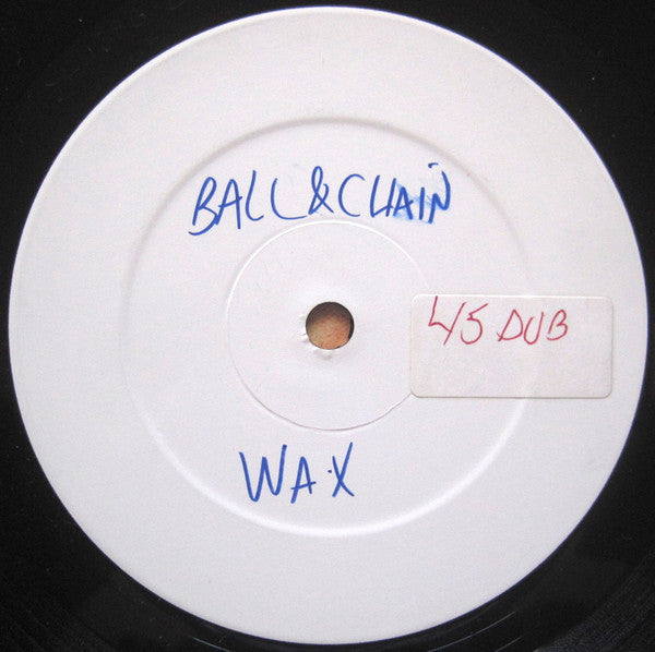 Wax (6) : Ball And Chain (12", W/Lbl)