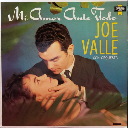 Joe Valle Con Orquesta* : Mi Amor Ante Todo (LP, Album)