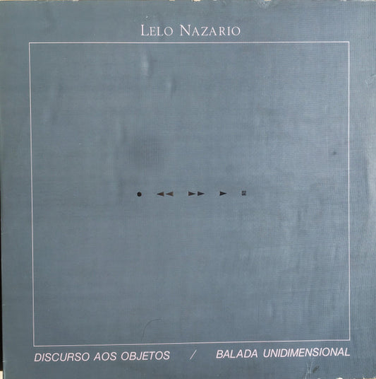Lelo Nazario : Discurso Aos Objetos / Balada Unidimensional (12")