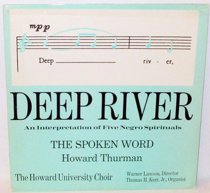 Howard Thurman, The Howard University Choir*, Warner Lawson, Thomas H. Kerr, Jr.* : Deep River (An Interpretation Of Five Negro Spirituals) (LP)