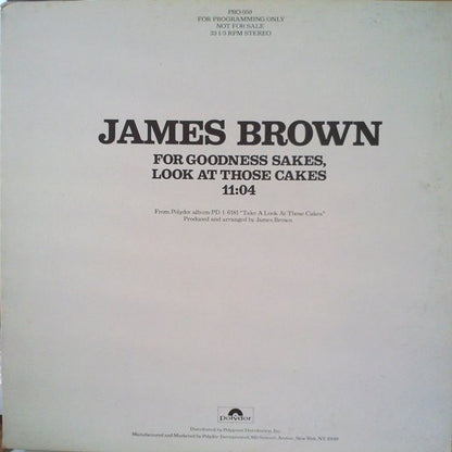 James Brown : For Goodness Sakes, Look At Those Cakes (12", Promo)