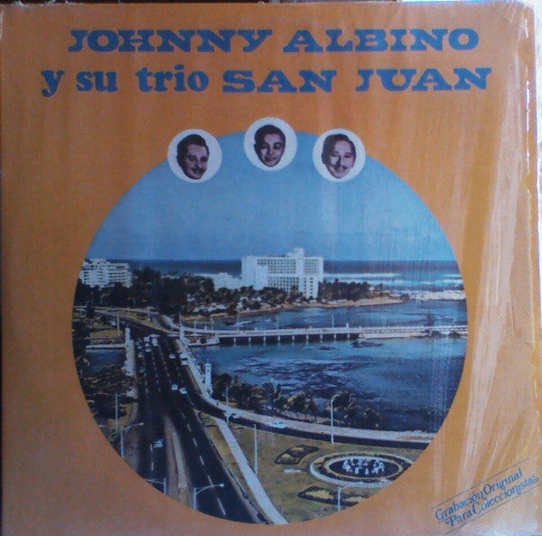 Johnny Albino y Su Trio San Juan : Johnny Albino Y Su Original Trio San Juan (LP, Album)