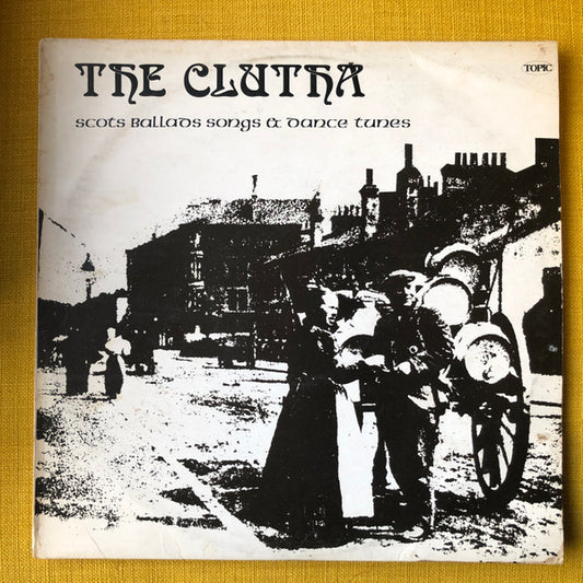 The Clutha : Scots Ballads Songs & Dance Tunes (LP, RE)