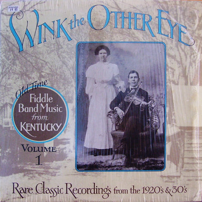 Various : Wink The Other Eye : Old Time Fiddle Band Music From Kentucky Volume 1 (LP, Comp)