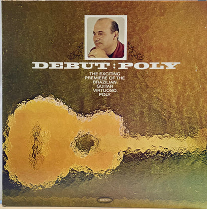 Poly (7) : Debut:Poly The Exciting Premiere Of The Brazilian Guitar Virtuoso, Poly (LP, Album, Mono, Promo)