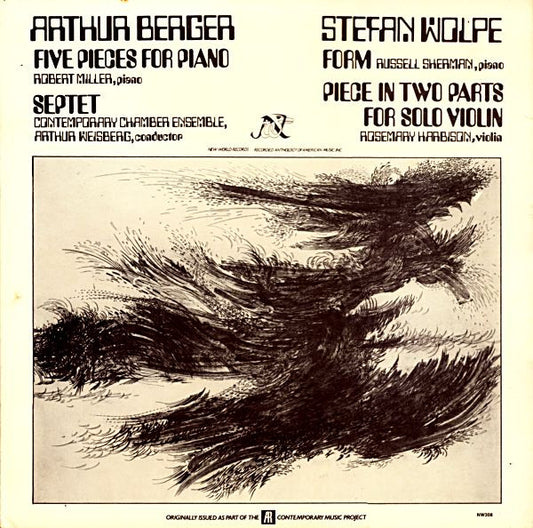 Arthur Berger (2) / Stefan Wolpe : Five Pieces For Piano / Septet / Form / Piece In Two Parts For Solo Violin (LP)