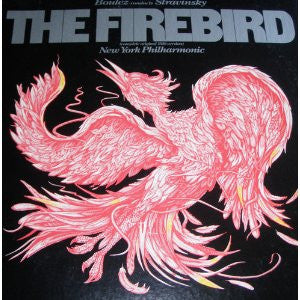Pierre Boulez Conducts Igor Stravinsky, New York Philharmonic : The Firebird (Complete Original 1910 Version) (LP, Album, Promo)