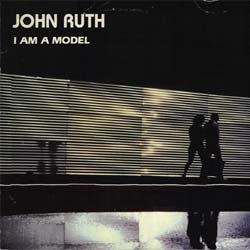 John Ruth : I Am A Model (LP)