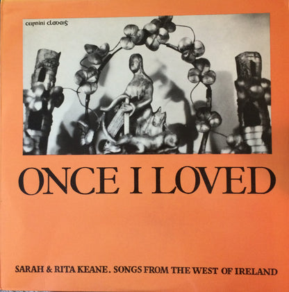 Sarah and Rita Keane : Once I Loved (Songs From The West Of Ireland) (LP, Album, Mono, RE)