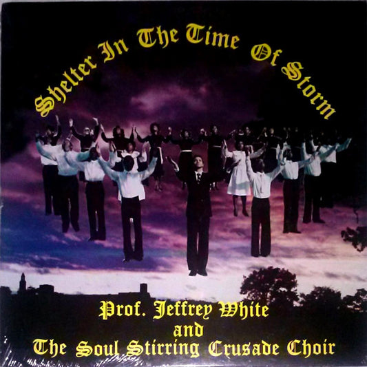 Jeffrey White & The Soul Stirring Crusade Choir : Shelter In The Time Of Storm (LP, Album)