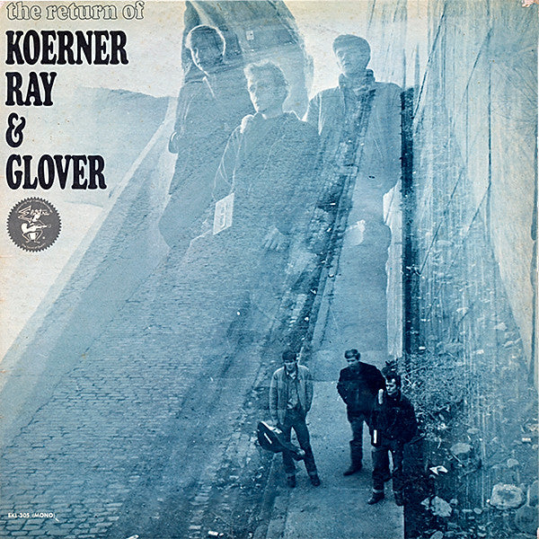 Koerner, Ray & Glover : The Return Of Koerner, Ray & Glover (LP, Mono)