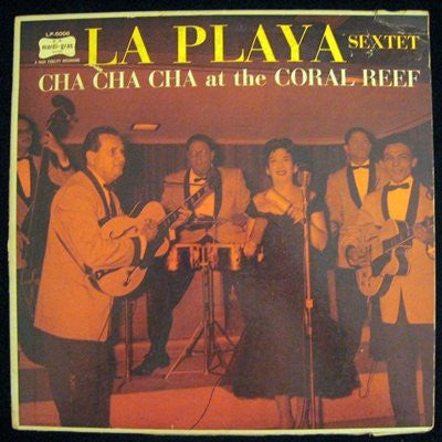 La Playa Sextet : Cha Cha Cha At The Coral Reef  (LP, Album, Mono)