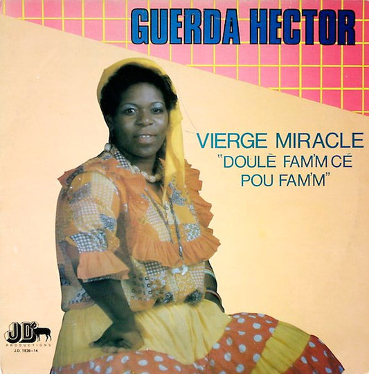 Guerda Hector :  Vierge Miracle "Doule Fam'm Ce Pou Fam'm" (LP, Album)