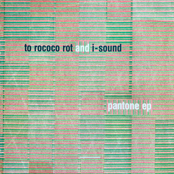 To Rococo Rot And I-Sound : Pantone EP (12", EP)
