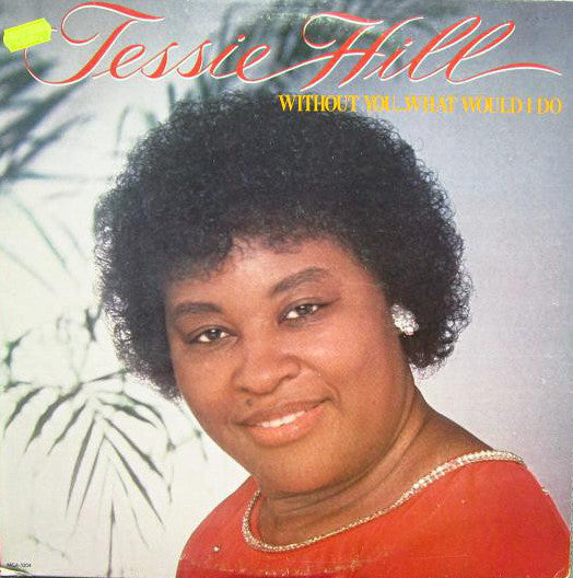 Tessie Hill : Without You... What Would I Do (LP, Album)