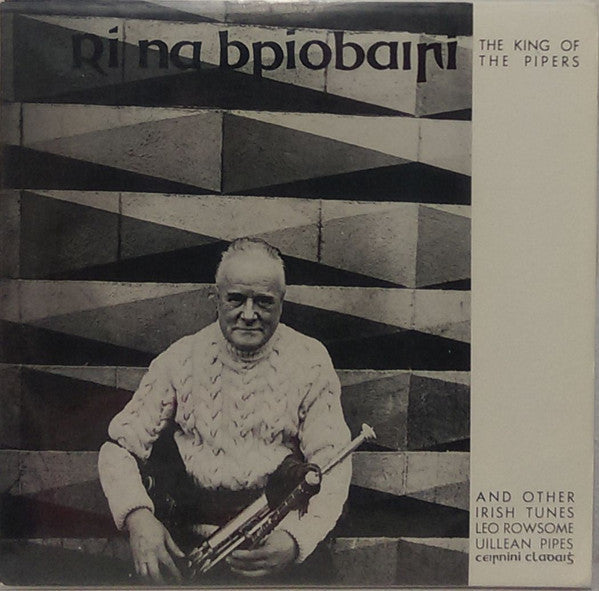 Leo Rowsome : Rí Na bPíobairí - The King Of The Pipers (LP, Album, RE)