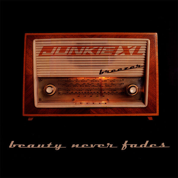 Junkie XL : Beauty Never Fades / Breezer (2x12")