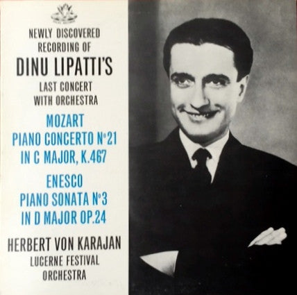 Wolfgang Amadeus Mozart - Dinu Lipatti, Lucerne Festival Orchestra, Herbert von Karajan, George Enescu : Piano Concerto In C, K 467; Piano Sonata In D, Op 24 (LP, Album, Mono, RE)