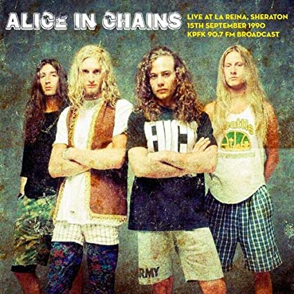 Alice In Chains - Live at La Reina, Sheraton on 15th September 1990 [Import]