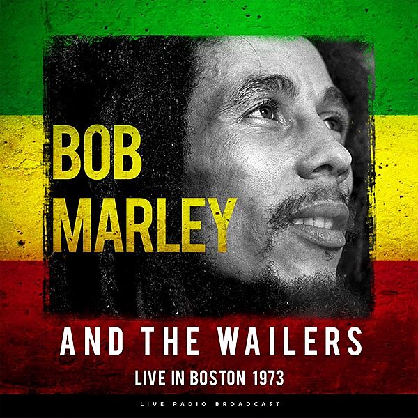 Bob Marley & The Wailers - Live In Boston 1973