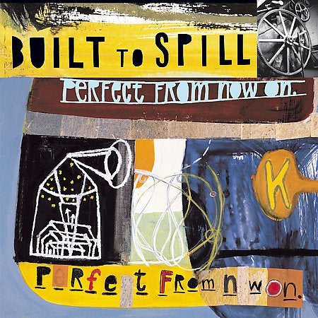 Built To Spill - Perfect From Now On