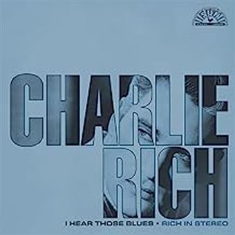 Charlie Rich - I Hear Those Blues: Rich In Stereo (Clear & Blue Splatter Colored Vinyl, Indie Exclusive)