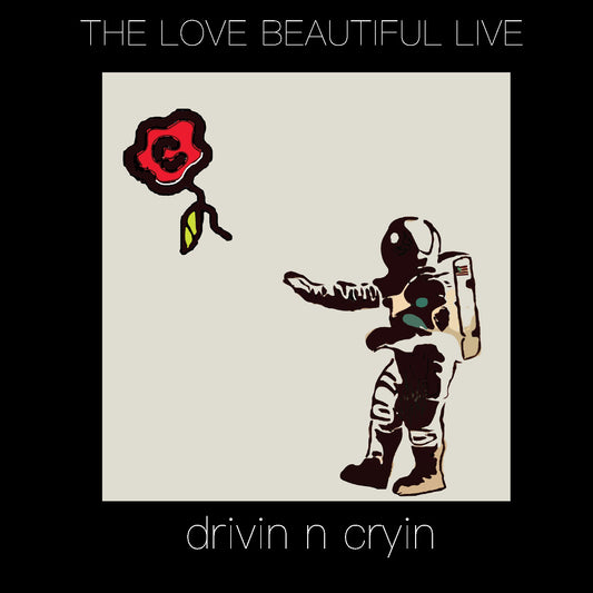 Drivin N Cryin - Live The Love Beautiful LIVE