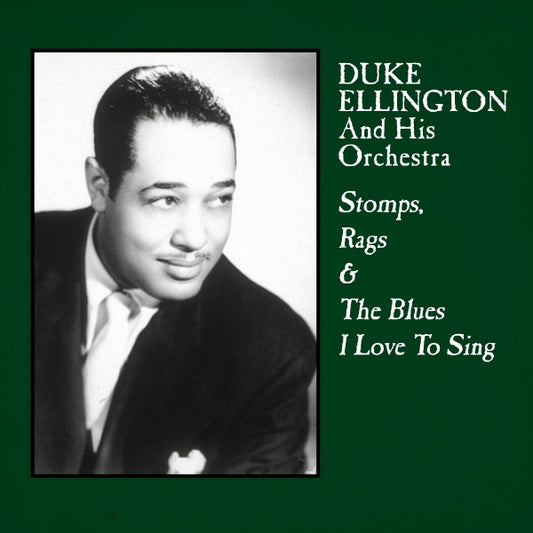 Duke Ellington & His Orchestra - Stomps, Rags & The Blues I Love To Sing