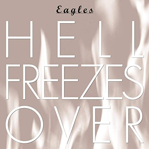 Eagles - HELL FREEZES OVER