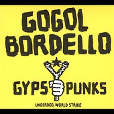 GOGOL BORDELLO - GYPSY PUNKS UNDERDOG