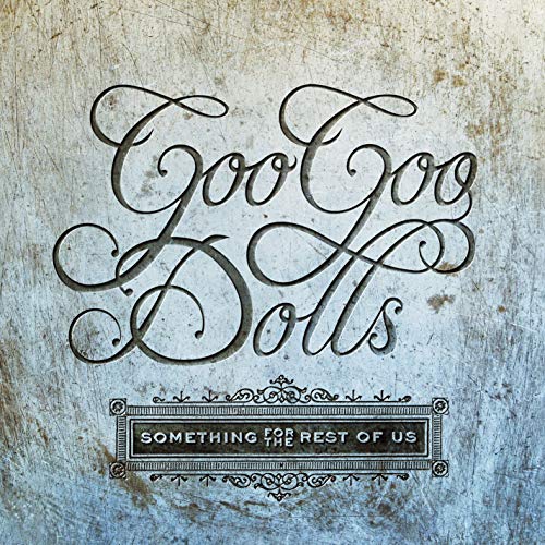 Goo Goo Dolls - Something For The Rest Of Us