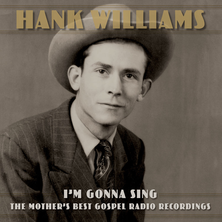 Hank Williams - I’m Gonna Sing: The Mother’s Best Gospel Radio Recordings