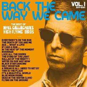 Noel Gallagher's High Flying Birds - Back The Way We Came, Vol. 1 (2011-2021)