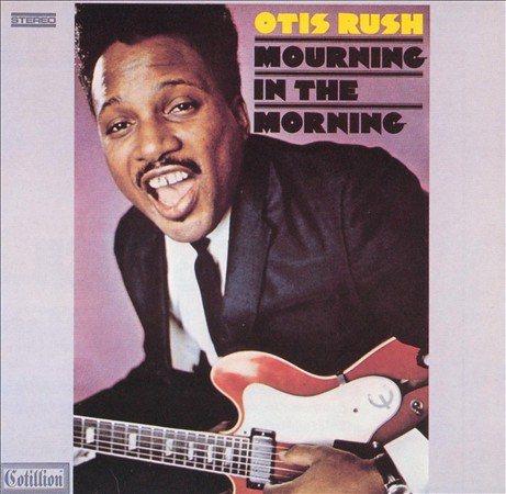 Otis Rush - MOURNING IN THE MORNING