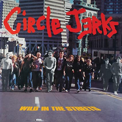 The Circle Jerks - Wild In The Streets (40th Anniversary Edition ) (Bonus Tracks, With Booklet, Anniversary Edition, Photos)
