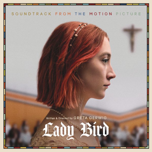 Various Artists - Lady Bird (Soundtrack From the Motion Picture) (Gatefold LP Jacket, 150 Gram Vinyl) (2 Lp's)