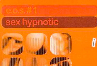 E.O.S. #1* : Sex Hypnotic (12")