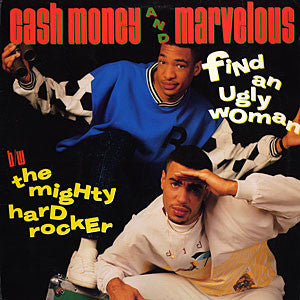Cash Money & Marvelous : Find An Ugly Woman / The Mighty Hard Rocker (12")