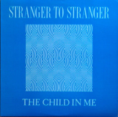 Stranger To Stranger : The Child In Me (12", EP)