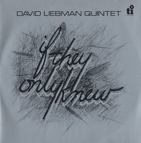 David Liebman Quintet* : If They Only Knew (LP)