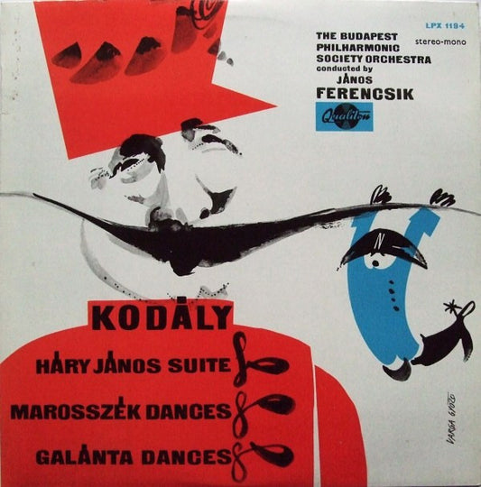 Kodály*, The Budapest Philharmonic Society Orchestra* Conducted By János Ferencsik : Háry János Suite / Marosszék Dances / Galánta Dances (LP, RP)